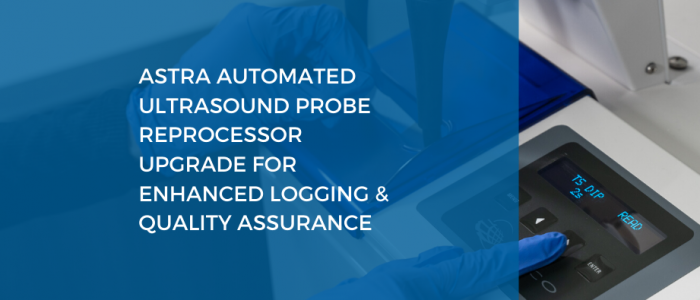 ASTRA-Automated-Ultrasound-Probe-Reprocessor-Upgrade-for-Enhanced-Logging-Quality-Assurance-2-700x300